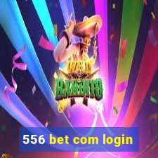 556 bet com login